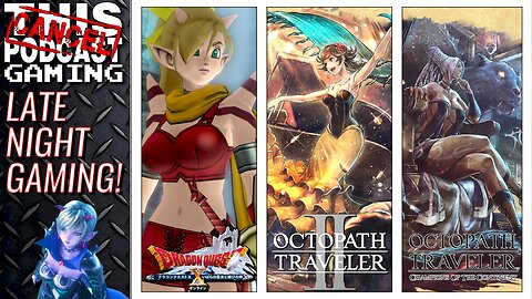 LATE NIGHT RPG GAMING WIND-DOWN: Octopath Traveler II, COTC & Dragon Quest X Online! - CTP GAMING