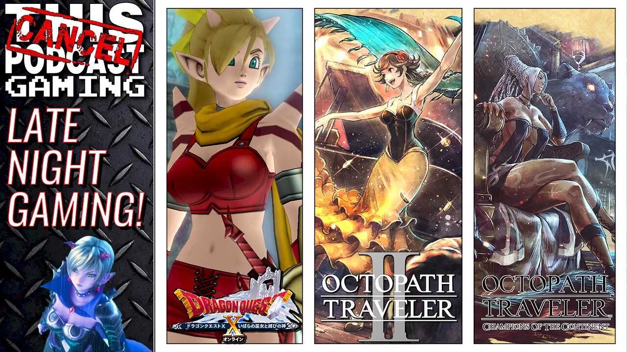 LATE NIGHT RPG GAMING WIND-DOWN: Octopath Traveler II, COTC & Dragon Quest X Online! - CTP GAMING