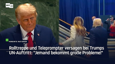 Rolltreppe und Teleprompter versagen bei Trumps UN-Auftritt: "Jemand bekommt große Probleme"