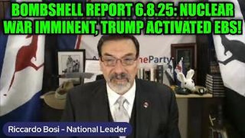 Riccardo Bosi: Bombshell Report 6.8.25: Nuclear War Imminent, Trump Activated EBS!