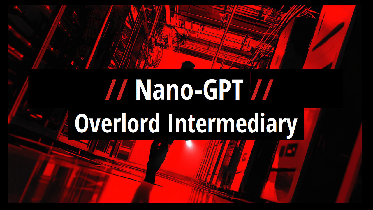 NanoGPT: Overlord Intermediary