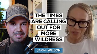 The Times Are Calling Out for More Wildness | Sarah Wilson
