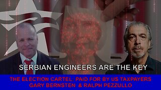 ELECTION CARTEL WHISTLEBLOWERS REVEALED: SERBIAN ENGINEERS | GARY BERNSTEN & RALPH PEZZULLO