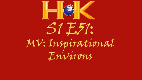 S1 E51 - MV: Inspirational Environs