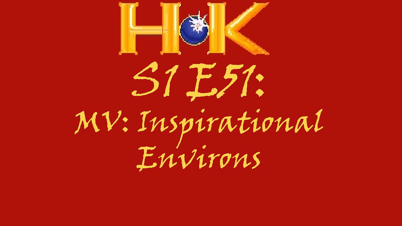 S1 E51 - MV: Inspirational Environs