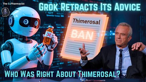 RFK Jr. Banned Thimerosal – Grok Learns the Truth and Retracts