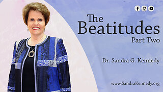 The Beatitudes - Part 2 | Dr. Sandra G. Kennedy