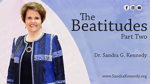 The Beatitudes - Part 2 | Dr. Sandra G. Kennedy