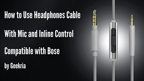 How to Use Headphones Cable With Mic and Inline Control Compatible with Bose by Geekria