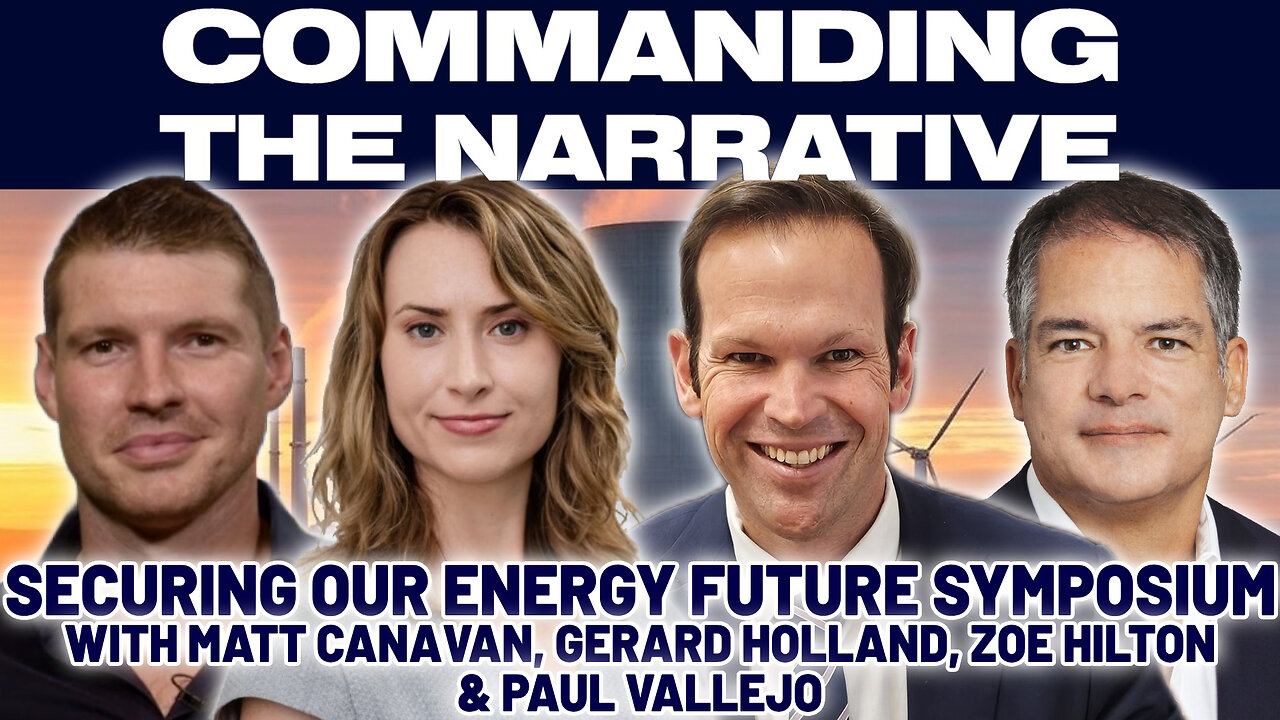 Securing Our Energy Future Symposium - With Matt Canavan, Gerard Holland & Zoe Hilton - CtN70