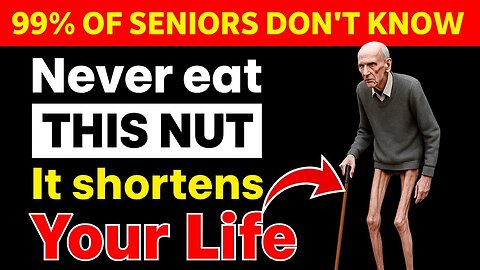 Over 65- 5 NUTS You MUST Eat and 5 You Should NEVER Touch AGAIN!