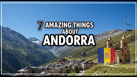 7 Amazing Things About Andorra