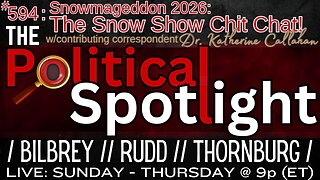#594 | Snowmageddon 2026: The Snow Show Chit Chat! | The Political Spotlight