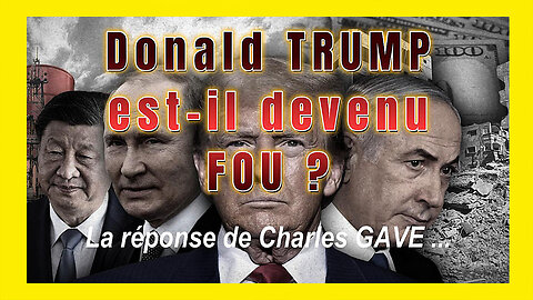 Donald TRUMP est-il fou ? La réponse de Charles GAVE... (Hd 720)