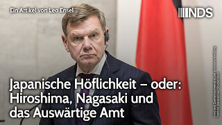 Japanische Höflichkeit – oder: Hiroshima, Nagasaki und das Auswärtige Amt | Leo Ensel | NDS-Podcast