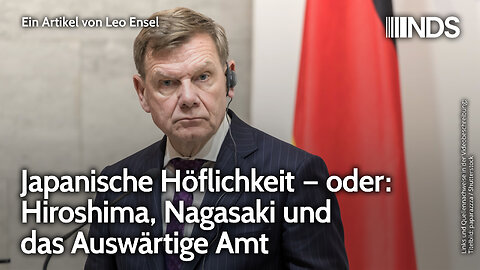 Japanische Höflichkeit – oder: Hiroshima, Nagasaki und das Auswärtige Amt | Leo Ensel | NDS-Podcast