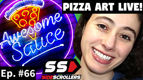 Awesome Sauce PIZZA ART LIVE Ep #66: Blabs from Side Scrollers!