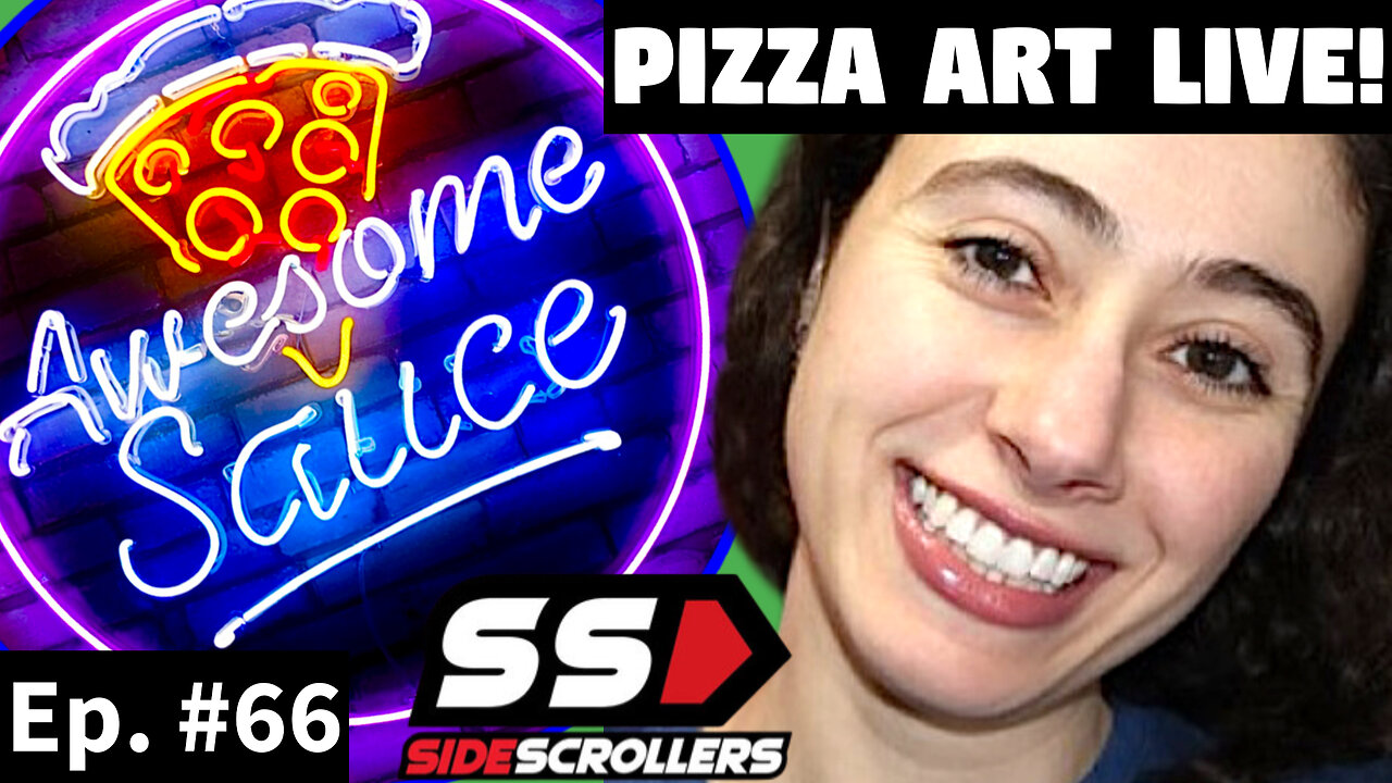 Awesome Sauce PIZZA ART LIVE Ep #66: Blabs from Side Scrollers!
