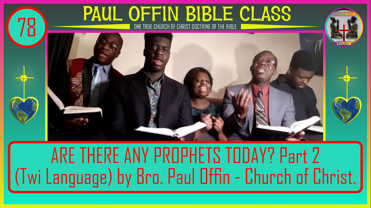78| ARE THERE ANY PROPHETS TODAY? Part 2 (Twi Language) by Bro. Paul Offin - Church of Christ.