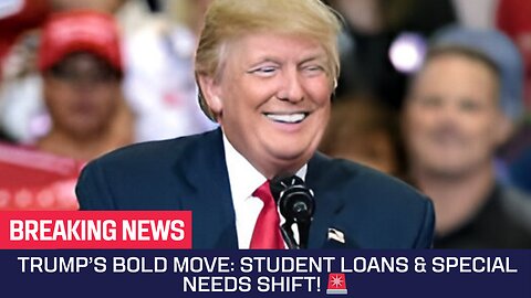 Trump Proposes Moving Student Loans & Special Needs Programs to SBA & HHS