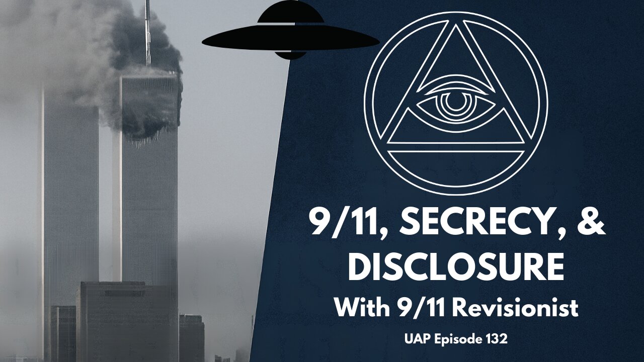Episode 132 - 9/11, Secrecy, and Disclosure | Uncovering Anomalies Podcast (UAP)