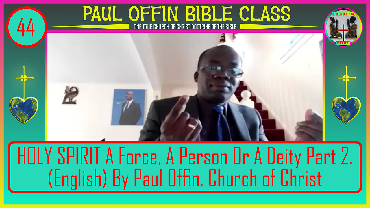 44| HOLY SPIRIT A Force, A Person Or A Deity Part 2 English By Paul Offin Church of Christ