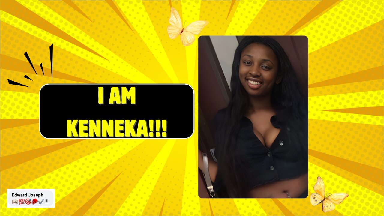 I AM KENNEKA!!!