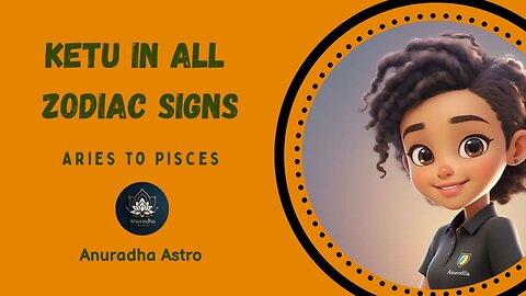 Ketu in all Zodiac Signs (Aries to Pisces)