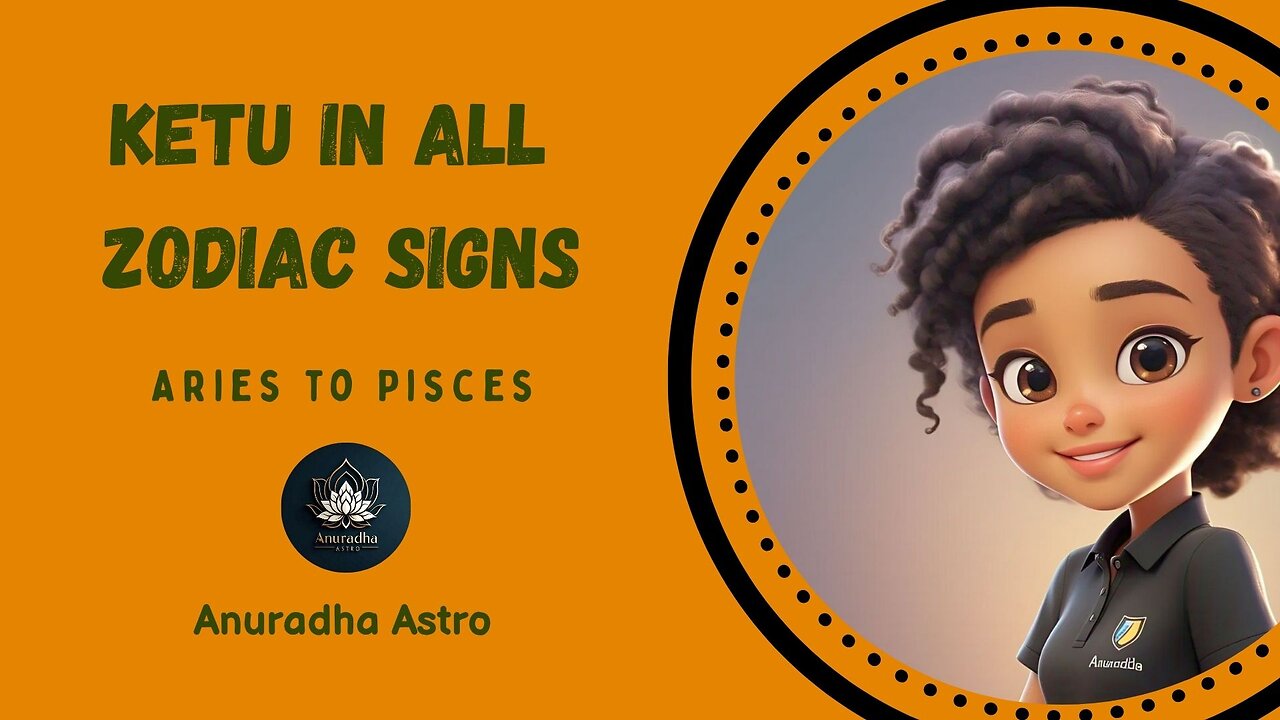 Ketu in all Zodiac Signs (Aries to Pisces)