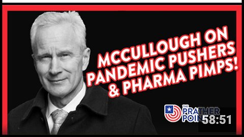 "McCullough's Take on Pandemic Influencers and Pharmaceutical Manipulators"