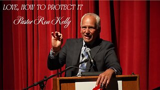 Love, How to Protect it - Pastor Ron Kelly