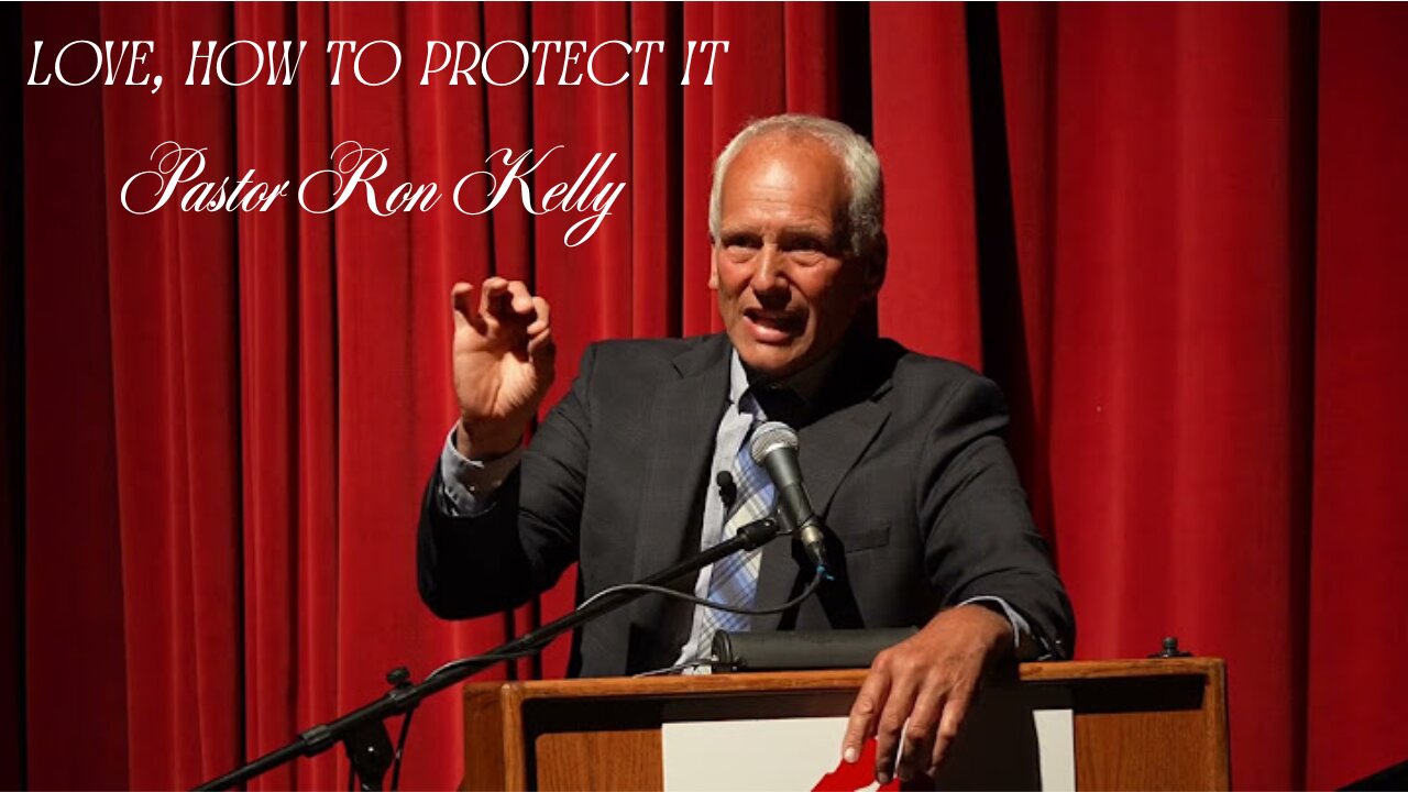Love, How to Protect it - Pastor Ron Kelly