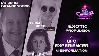 CR Ep 209: Exotic Propulsion w Dr John Brandenberg & UFO Misinformation w Thom Reed & Elle-L