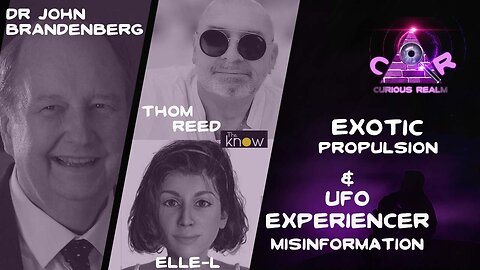 CR Ep 209: Exotic Propulsion w Dr John Brandenberg & UFO Misinformation w Thom Reed & Elle-L