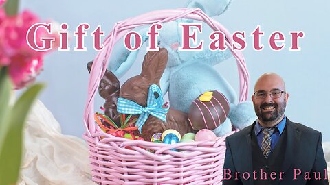 Gift Of Easter || Brother Paul