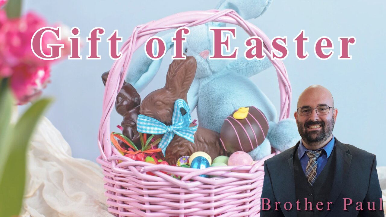 Gift Of Easter || Brother Paul