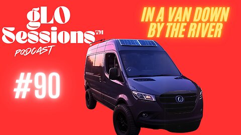 gLO SESSIONS™ Live: In a Van Down by the River