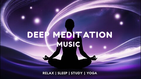 Deep Meditation Music 🧘 | Soothing Music 🌙 | Study 📖, Sleep 😴, Yoga 🧘‍♀️, Relax 💆