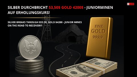 Silber durchbricht 53,50$ Gold 4200$ - Juniorminen auf Erholungskurs!