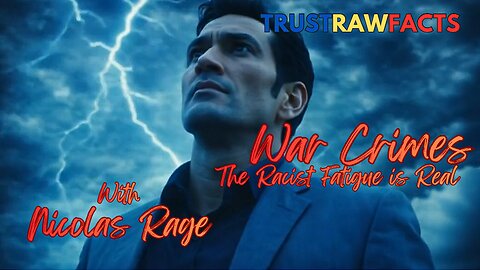 War Crimes! with Nicolas Rage - The Racist Fatigue Is Real - Wake Up America!