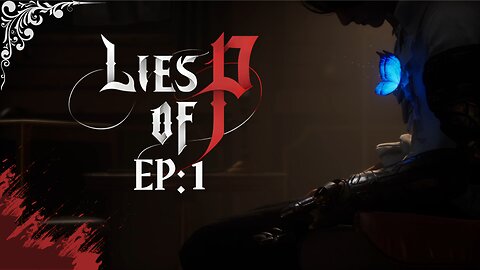 Lies of P EP:1 (Midnight Chaos)