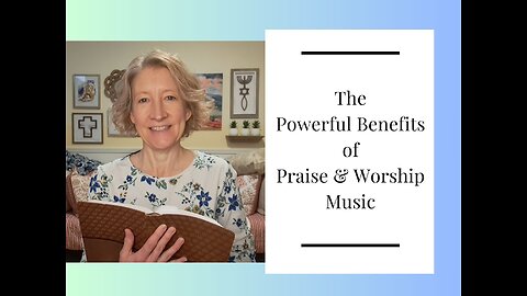 The Powerful Benefits of Praise and Worship Music