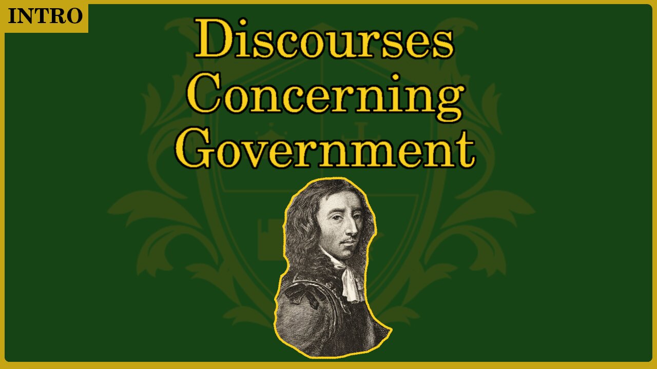 🟢 Discourses Concerning Government - Introduction; Contents of the Book 🟢
