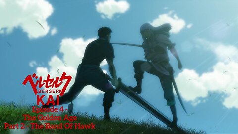 Berserk Kai | Episode 4 | The Golden age Part 2- The Band of Hawk | a fan-edit