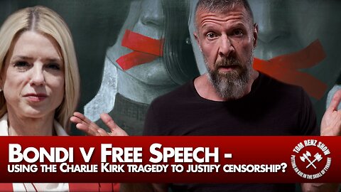Bondi v Free Speech - using the Charlie Kirk tragedy to justify censorship?