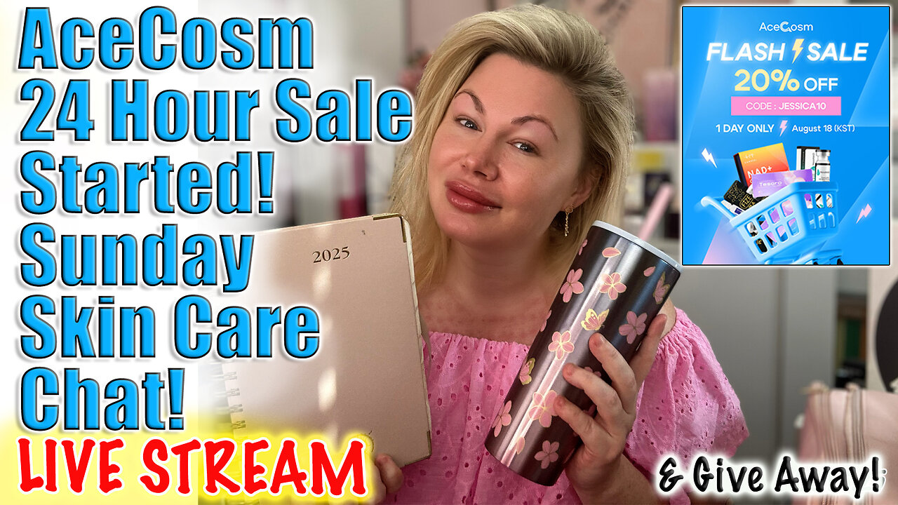 Live ACecosm Flash Sale Started & Sunday Skin Care Chat! Code Jessica10 Saves