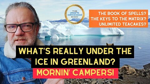 What's Really Under the Ice in Greenland? Mornin' Campers 8th Jan 2026