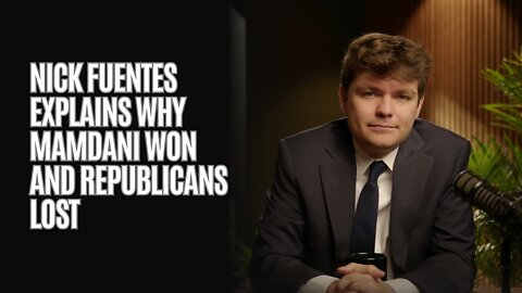 Nick Fuentes explains why Mamdani won and Republicans lost
