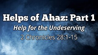 Sep. 10, 2025 - Midweek MESSAGE - Ahaz: Help for the Undeserving (2 Chron. 28:1-15)