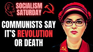 SOCIALISM SATURDAY: Communists Declare Revolution or Death